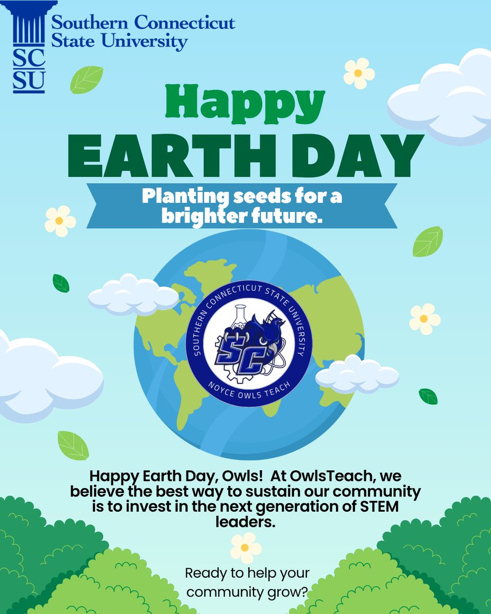Happy Earth Day, Owls!
Our mission is to ensure that students in Connecticut's highest-needs districts receive high-quality STEM Leaders. By becoming a Noyce Scholar, you aren't just getting a scholarship; you're committing to a career that makes a real-world impact.
#SCSU #NOYCE