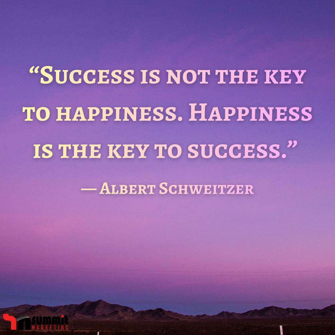 SummitMktng's tweet image. “Success is not the key to happiness. Happiness is the key to success.” — Albert Schweitzer #happiness #joy #success #hope #life #peace #QOTD