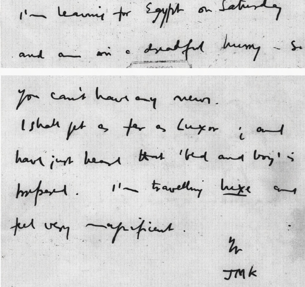 "I'm leaving for Egypt … I shall get as far as Luxor; and have just heard that 'bed and boy' is prepared. I'm travelling luxe and feel very magnificent."  

-John Maynard Keynes, letter to his gay lover Giles Lytton Strachey (6 May 1913).