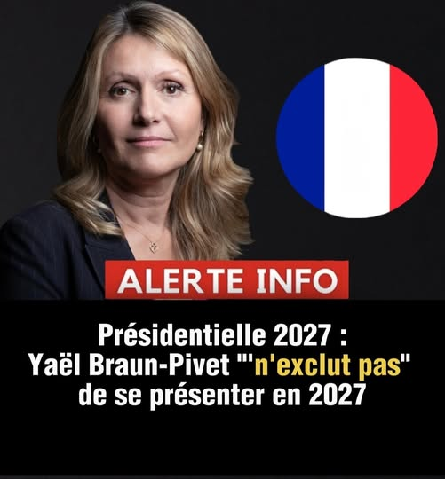 Présidentielle 2027 : Yaël Braun-Pivet n'exclut pas" de se présenter en 2027.
Une saleté candidate !