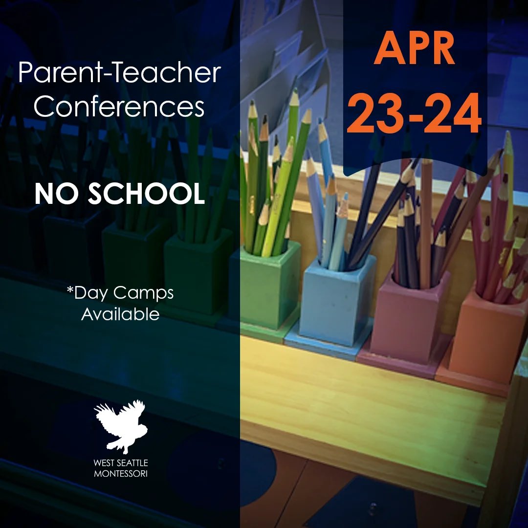 April 23-24

PARENT-TEACHER CONFERENCES
No School for students

*Day camps available.

#parentteacherconferences #noschool #wsms #westseattlemontessori #westseattle #arborheights #greatseattleschools #burien #greatburienschools #whitecenter #shorewood #montessorieducation