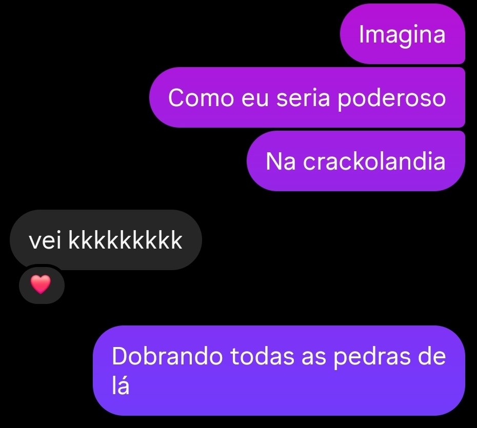 Eu falando que queria ser dobrador de terra.
