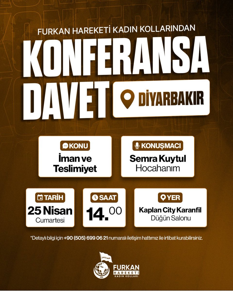 Furkan Hareketi Kadın Kollarından Konferansa Davet | DİYARBAKIR📢

Konu: İman ve Teslimiyet 
Konuşmacı: Semra Kuytul Hocahanım    

📅25 Nisan #Cumartesi 
🕑14.00
📍Kaplan City Karanfil Düğün Salonu

AlparslanHoca İstanbulaGeliyor 
#FurkanKonferansları