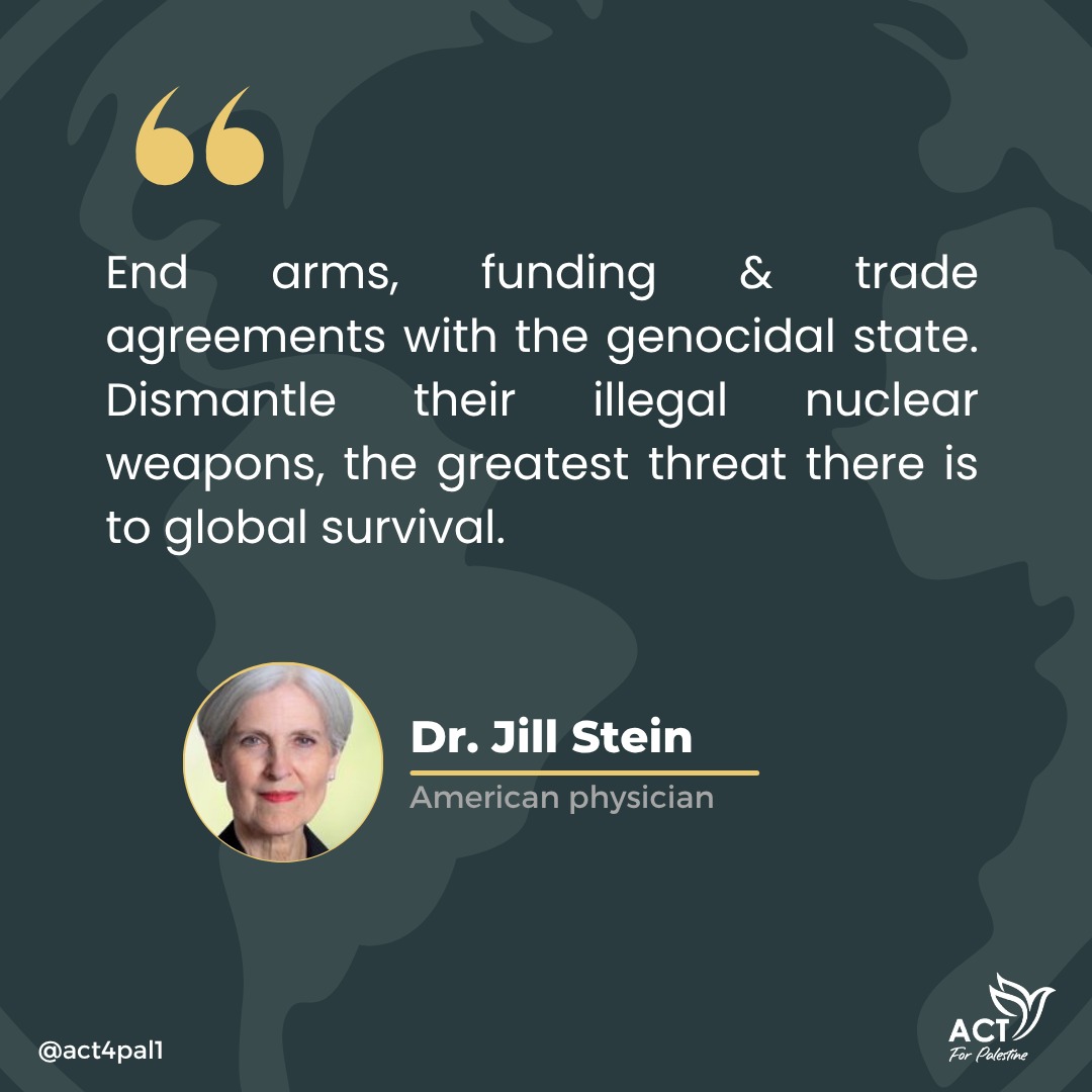 Act4Pal2's tweet image. "End arms, funding &amp;amp; trade agreements with the genocidal state. Dismantle their illegal nuclear weapons, the greatest #threat there is to global survival."

@DrJillStein, #American physician
#StopArmingIsrael #GazaGenocide