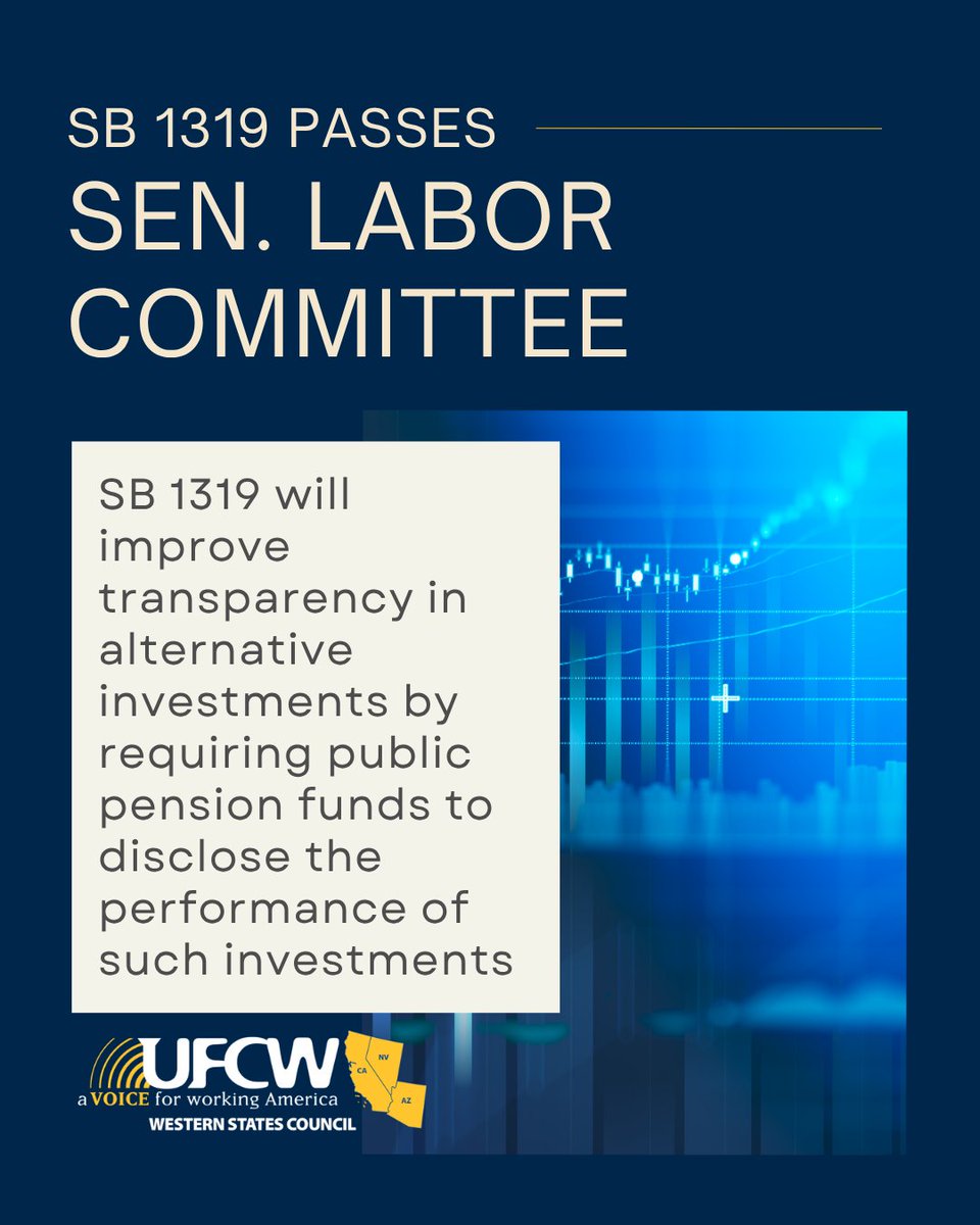 UFCWWSC8's tweet photo. SB 1319 has passed the Sen. Labor Committee! SB 1319 (Durazo &amp; Cortese) will improve transparency in alternative investments by requiring public pension funds to disclose the performance of such investments. Read our full statement here: https://t.co/qQSN65DI9T https://t.co/BTXKbHOHwC