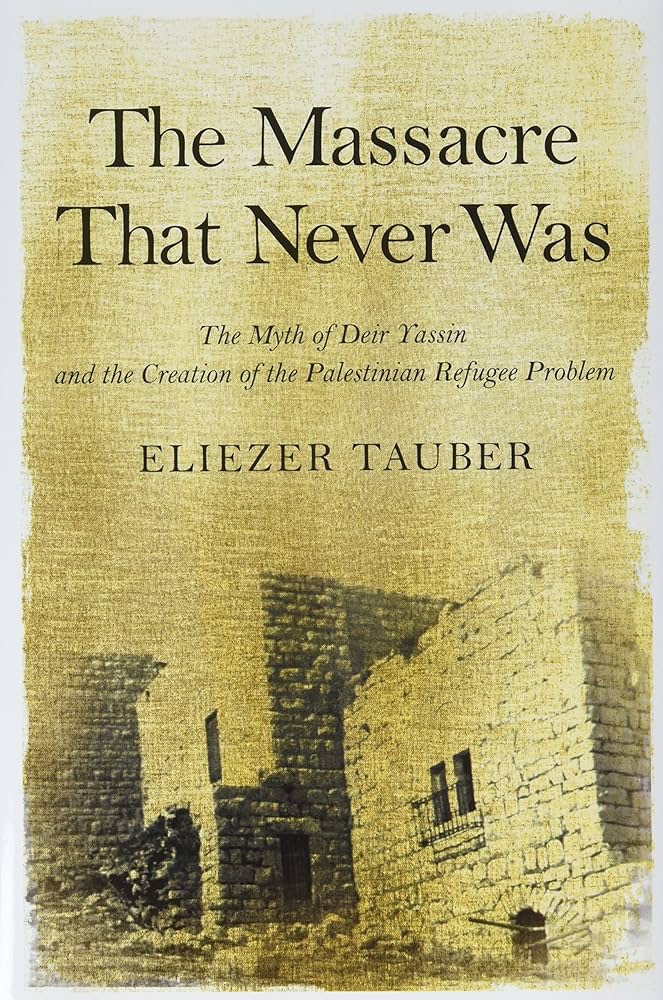 The Deir Yassin “Massacre” That Wasn’t — And How Arab Propaganda Created More Palestinian Refugees

On April 9, 1948, a fierce battle took place in the Arab village of Deir Yassin, just outside Jerusalem. For decades, it has been held up as proof of “Zionist barbarity” — the