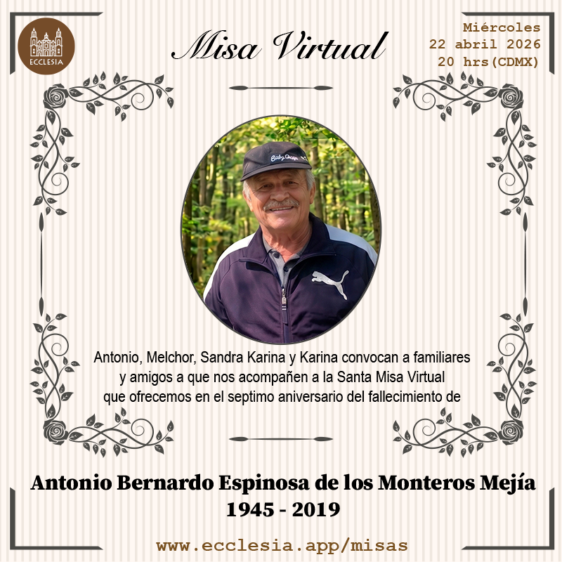 EcclesiaApp's tweet photo. #MisaVirtual - Antonio Bernardo Espinosa de los Monteros Mejía

Antonio, Melchor, Sandra Karina y Karina convocan a familiares y amigos a que nos acompañen a la Santa Misa Virtual que ofrecemos en el 7 año del fallecimiento de Antonio Bernardo Espinosa de los Monteros Mejía https://t.co/sx3e3qPRdY