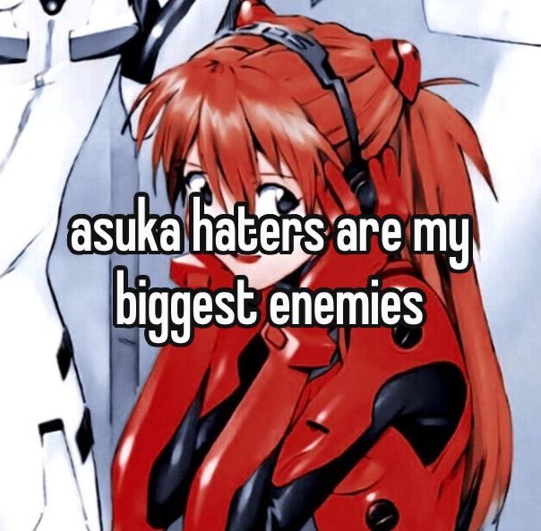 Quem odeia a asuka bom ser humano não é