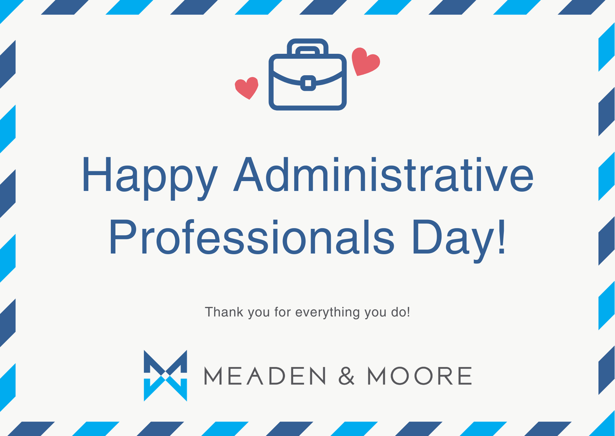 Happy Administrative Professionals Day to our outstanding administrative team at Meaden &amp; Moore! Your expertise, dedication, and support make our work possible, and you keep the firm moving forward every day. Thank you for all that you do.