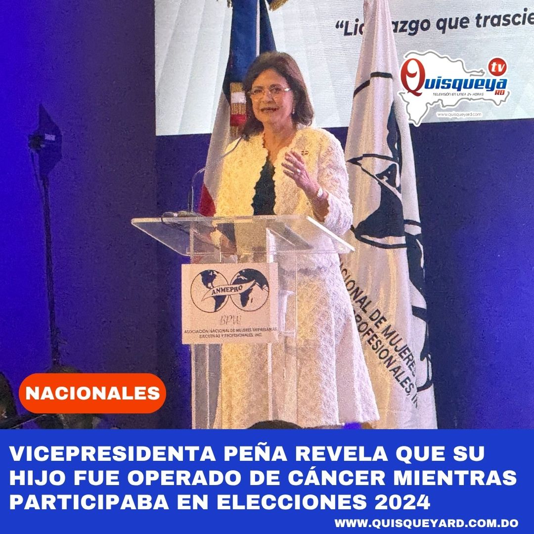 Quisqueya_RD's tweet image. Vicepresidenta @RaquelPenaVice  revela que su hijo fue operado de cáncer mientras participaba en elecciones 2024 quisqueyard.com.do/2026/04/22/vic…