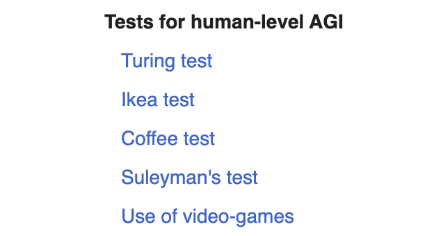 I was reading the list of "Tests for human-level AGI" on Wikipedia. The ...