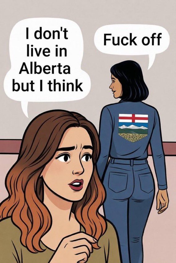 Yup. 

I don’t really care at this point. 

Alberta independence is our decision.