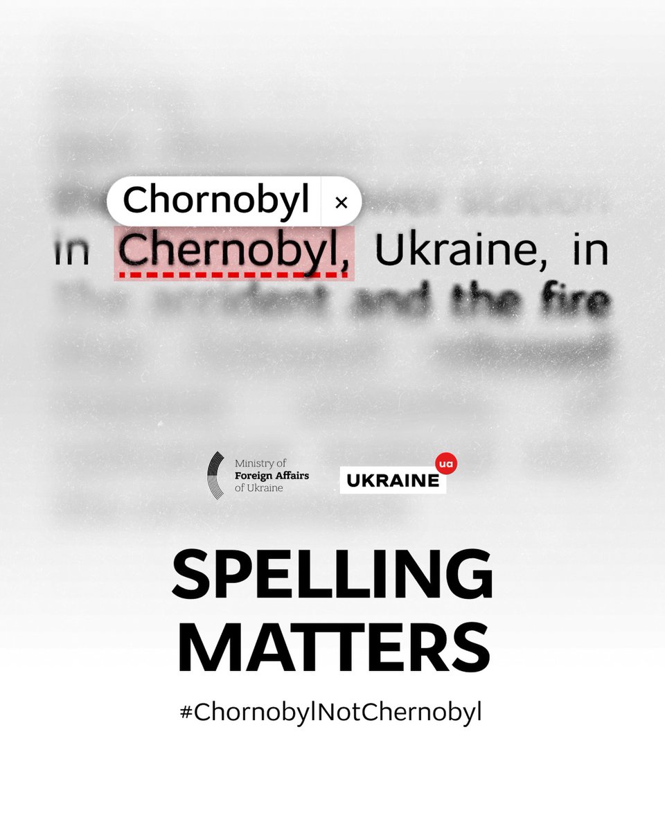 EmbassyUa's tweet photo. “Chornobyl” is the only correct spelling Ukraine asks the world to use.

Using Ukrainian transliterations respects Ukraine’s language and culture and moves away from Russian forms that were imposed by Russia during the Soviet era. https://t.co/Vx4q6X3Cbn