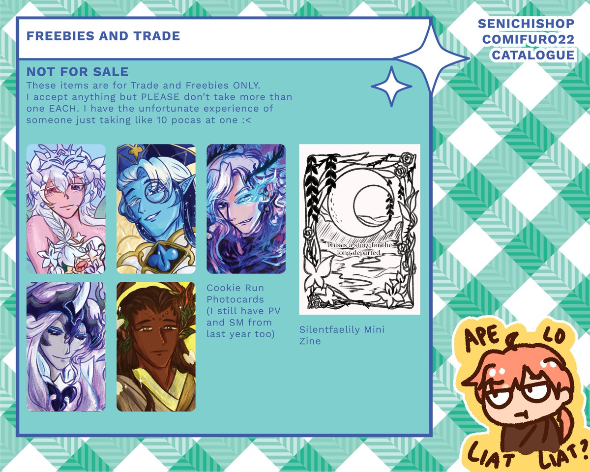 🌱🌱SENICHISHOP #COMIFURO22 OTS  CATALOGUE  🌱🌱

Fandom:  FATE (OTS) I run a Fate-centric Booth! 
Chaldea Picnic Club AF 9-10

Arknights | Reverse1999  | Uma Musume | Genshin (PO ONLY) 
Cookie Run (TRADE / FREEBIES)

Other Fandoms only displayed when there's space. LIMITED OTS!