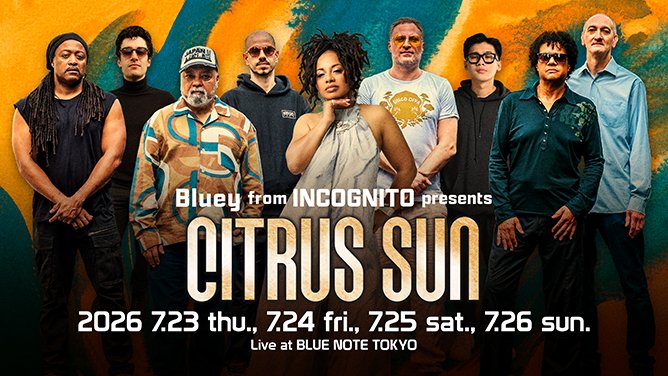 BlueNoteTokyo's tweet photo. 【New Show Added】
ブルーイ率いるインコグニートの別働隊
極上のグルーヴを届けるファンキー・ステージ

Bluey from INCOGNITO presents "CITRUS SUN"
2026 7.23 thu., 7.24 fri., 7.25 sat., 7.26 sun.
https://t.co/5WNCrYgXDN 

#citrussun #bluenotetokyo @citrussun @Incognito_world @Rega_dauna6 @TheImaani @francishylton @FraMendolia @jcaetanomusic @pvinerecords