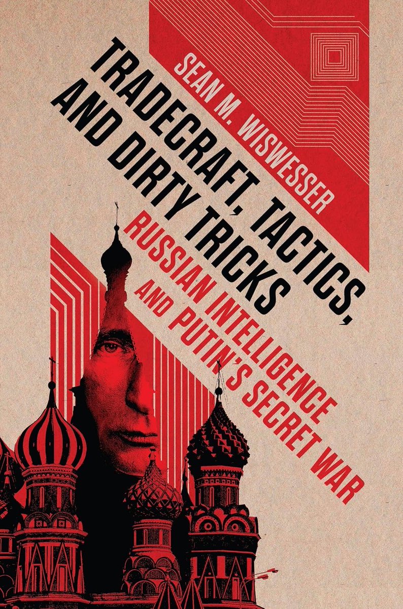 intellbooks's tweet image. Tradecraft, Tactics, and Dirty Tricks. Russian Intelligence and Putin's Secret War by Sean Michael Wiswesser - new book out now #SVR #GRU #FSB #CIA #Putin  #intellbooks @USNIBooks