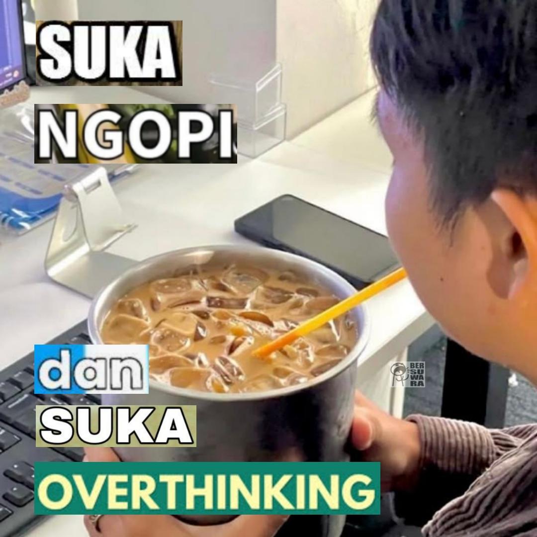ngopi karna overthinking