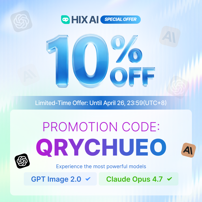 HIX_AI_'s tweet photo. GPT Image 2.0 & Claude 4.7 are NOW LIVE on HIX AI! 🚀

⚡️ Limited Time Offer is ON!
🎁 Code: QRYCHUEO
⏰ Ends: April 26, 23:59 (UTC+8)
Upgrade your workflow now 👉https://t.co/lG5bY8XKr1
#Claude47 #GPTImage2