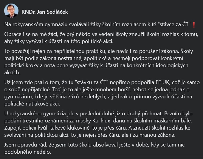 Rokycanské gymnázium vyzývalo žáky školním rozhlasem k účasti na té "stávce za ČT".

To je závažné porušení zákona.

Školy mají být podle zákona nestranné, apolitické a nesmějí podporovat konrétní politické kroky a ideologické akce.