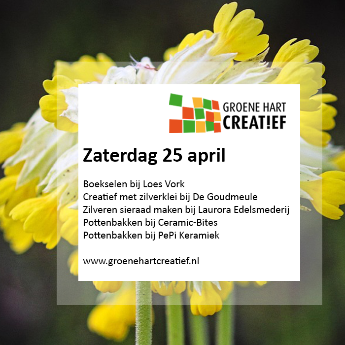 Zaterdag 25 april
9.30: Pottenbakken - Ceramic-Bites
10.00: Creatief met zilverklei - De Goudmeule
Workshop Boekselen - Loes Vork
13.30: Pottenbakken - PePi Keramiek
14.00: Zilveren sieraad maken - Laurora Edelsmederij
Meer creatieve workshops op groenehartcreatief.nl