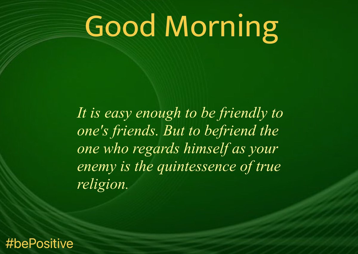 Sanjay_Jain_'s tweet image. Good morning friends.
It is easy enough to be friendly to one’s friends. But to befriend the one who regards himself as your enemy is the quintessence of true religion.
#bepositive