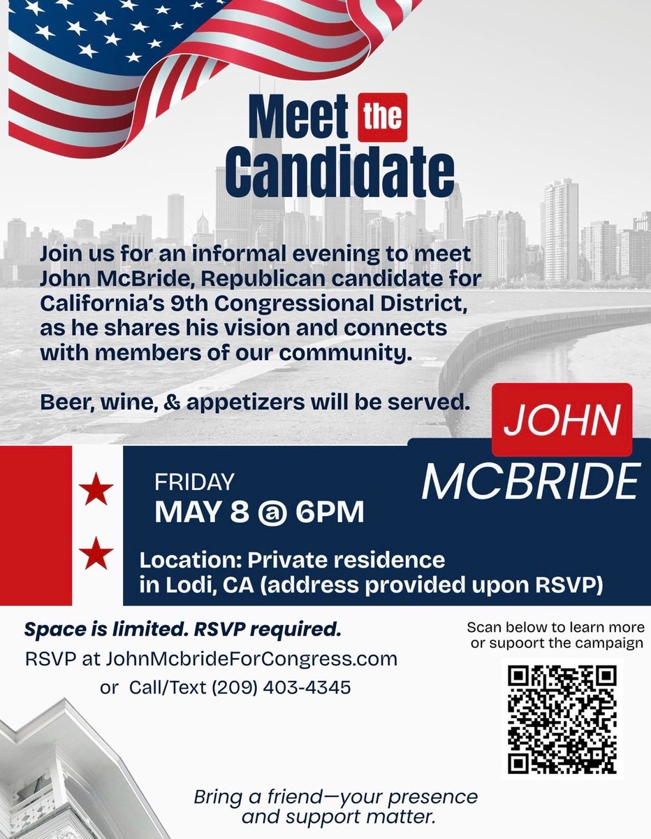 Mark your calendar, Friday, May 8 at 6pm! In Lodi at an amazing location on a private ranch, but you must RSVP to get the address. If you are unable to make it, but would like to support my campaign you can use the QR code or visit:
JohnMcBrideForCongress.com