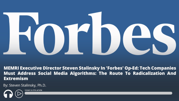 Read analysis by #MEMRI Executive Director @SteveStalinsky In 'Forbes' Op-Ed: Tech Companies Must Address Social Media Algorithms: The Route To #Radicalization And #Extremism - Report and audio here https://ow.ly/ccfw50YOxKO