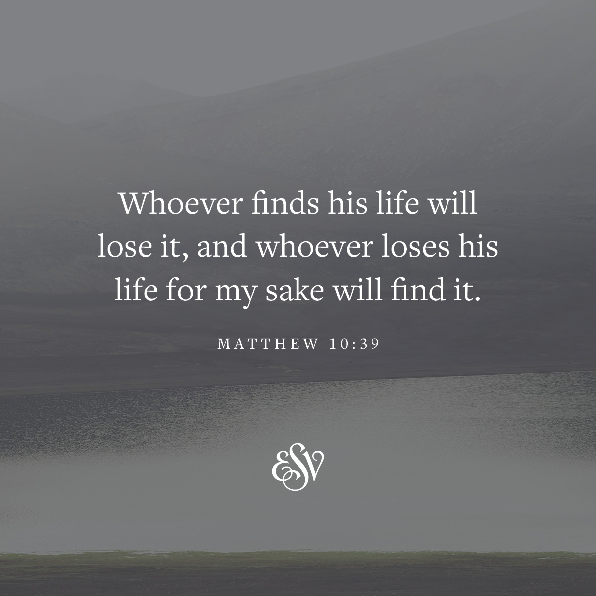 crossway's tweet image. Matthew 10:39 (ESV) 

#verseoftheday #esv #bible #bibleverse