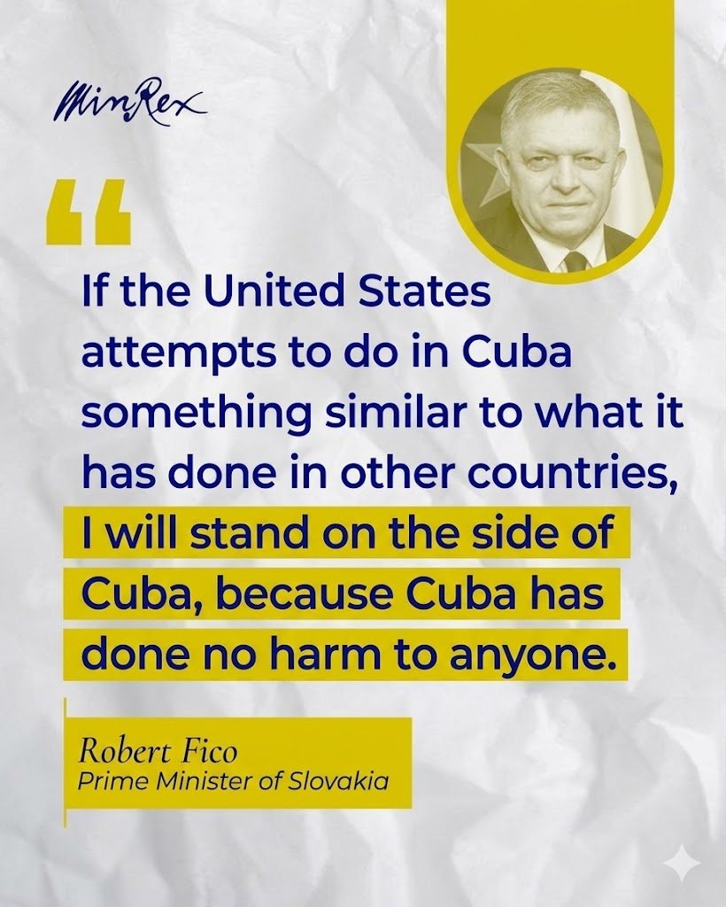 “Who has Cuba harmed and whom does it threaten? Why must it suffer like this because of the sanctions? (...) Cuba simply bothers them just by existing.”

Robert Fico, Prime Minister of Slovakia

#CubaIsNotAlone