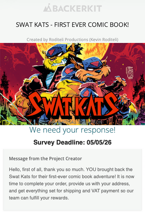 TheSWATKats's tweet image. #SWATKats #Kickstarter #ComicBook backers: Make sure to check your email for the Backerkit survey to finalize your pledge 🚨 Responses needed by May 5th 🗓️ Didn't get your survey? Start the process using the email you pledged with here ▶️ swat-kats.backerkit.com