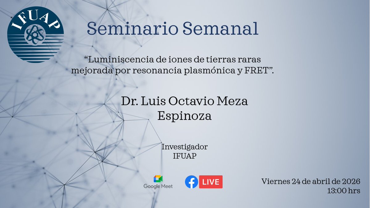 IFUAP's tweet photo. Este próximo viernes en el #SeminarioSemanal contamos con la presencia del Dr. Luis Octavio Meza Espinoza, del IFUAP. Con el título: “Luminiscencia de iones de tierras raras mejorada por resonancia plasmónica y FRET”. https://t.co/Xw2TgptdxI