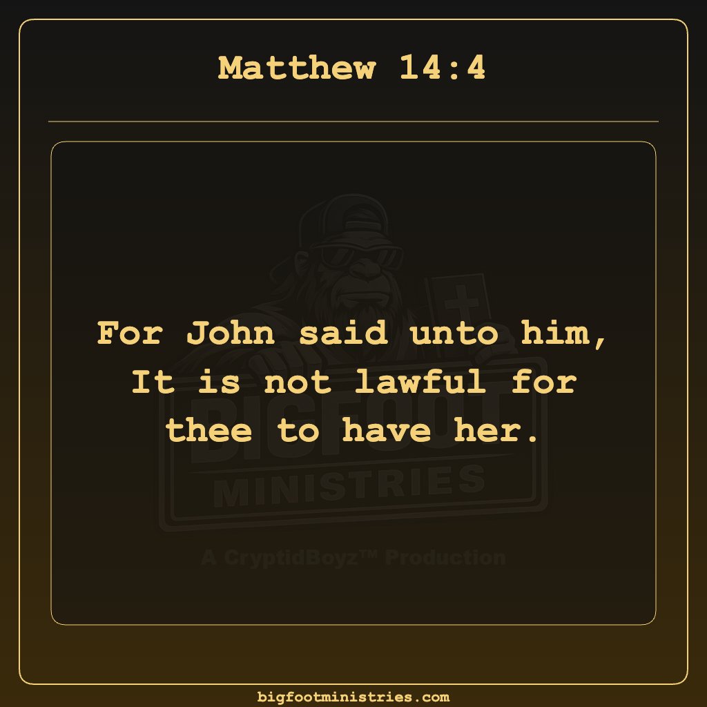 BigfootMinistry's tweet image. Matthew 14:4 - John speaks with clear spiritual light #bigfootministries #kingjames #kjv #bible #cryptidboyz