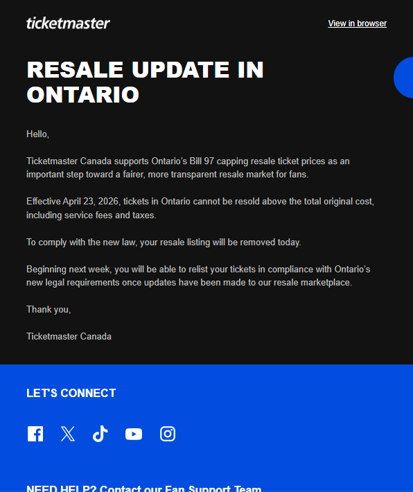mackaytaggart's tweet image. This email was just sent to certain Ticketmaster account holders in Ontario, as Bill 97 (which includes amendments to the Ticket Sales Act of 2017) becomes law. Ticket holders are now prevented from reselling concert/event tickets for more than face value. #ONpoli