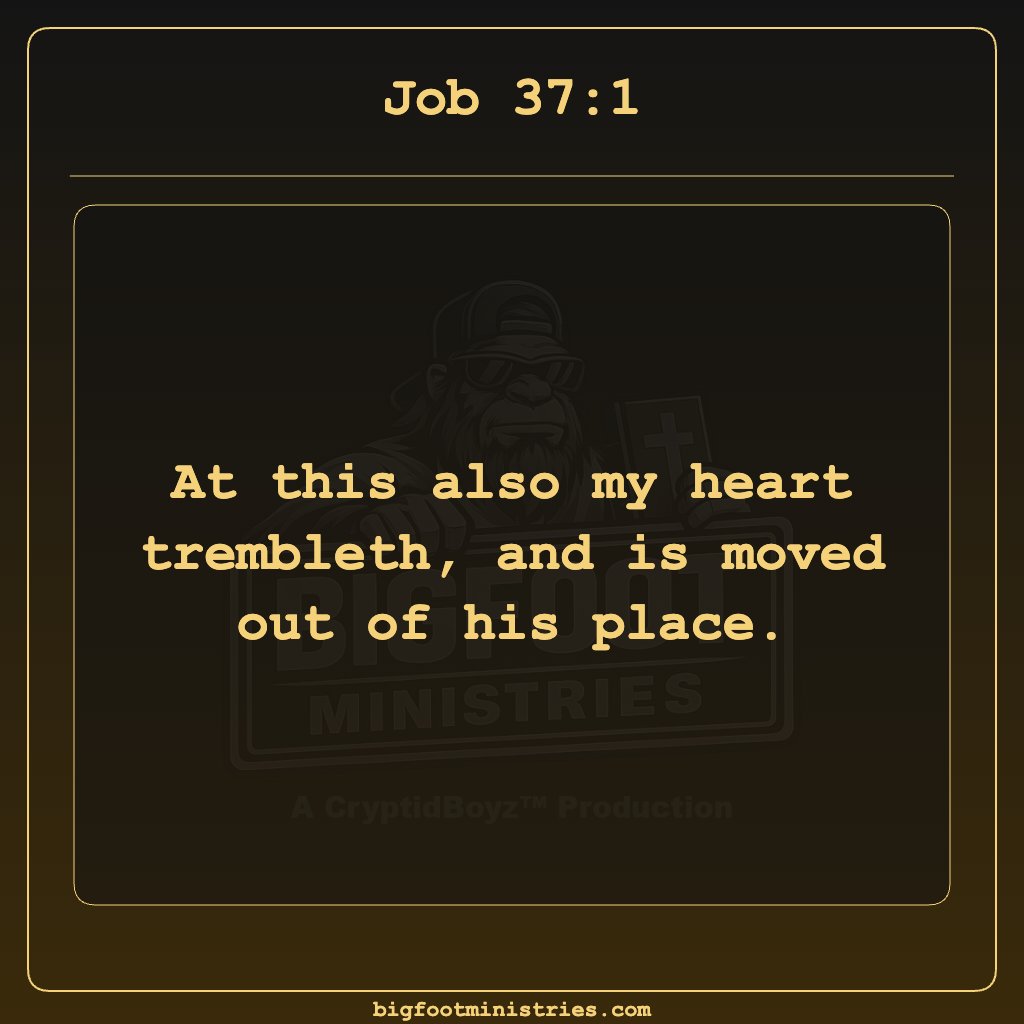 BigfootMinistry's tweet image. Job 37:1 - A guarded heart can still hear God #bigfootministries #kingjames #kjv #bible #cryptidboyz