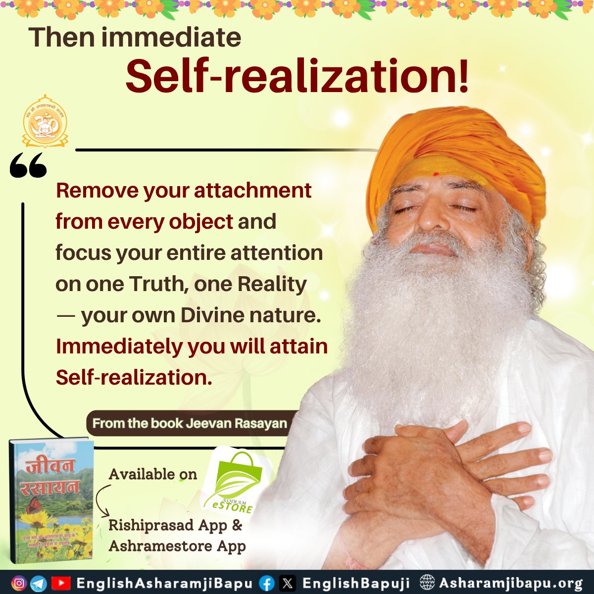 EnglishBapuji's tweet image. Then immediate Self-realization!
Remove your attachment from every object and focus your entire attention on one Truth, one Reality — your own Divine nature. Immediately you will attain Self-realization.
#SantShriAsharamjiBapu
#SantShriAsharamjiAshram
#SelfRealization