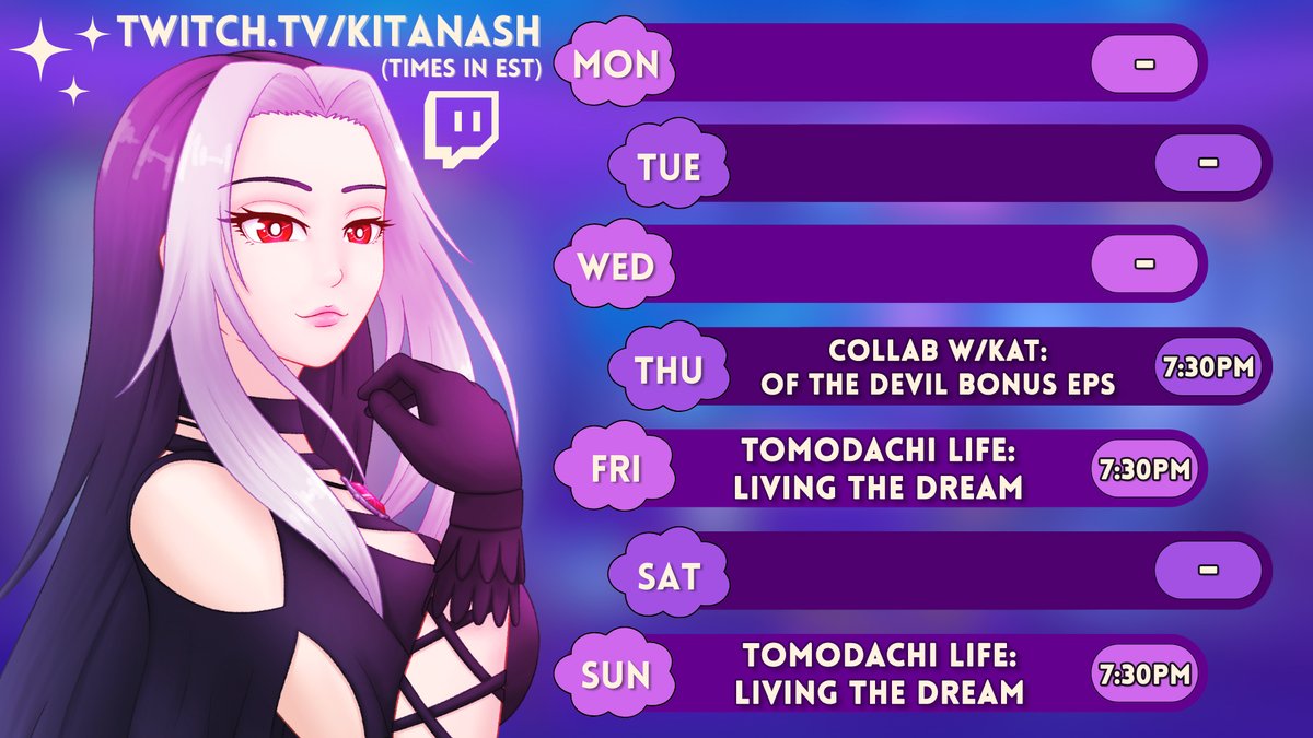 This Week’s Livestreams (EST) ~ Apr 20-26 ~ Twitch.TV/KitaNash

Thu, Apr 23 ➤ Of the Devil Bonus Eps w/Kat |7:30-11pm|
Fri, Apr 24 ➤ Tomodachi Life: Living the Dream |7:30-11pm|
Sun, Apr 26 ➤ Tomodachi Life: Living the Dream |7:30-11pm|