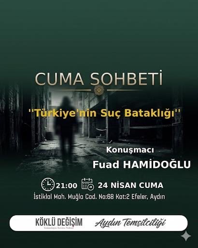 Köklü Değişim Aydın Temsilciliği'nde 
her Cuma düzenlenen sohbete davetlisiniz... 
 
Konuşmacı: Fuad HAMİDOĞLU
Tarih:24.04.2026
Saat: 21:00
Adres:İstiklal Mah. Muğla Cad. No:68 Kat:2
Efeler/Aydın
#islam #Aydın #suç