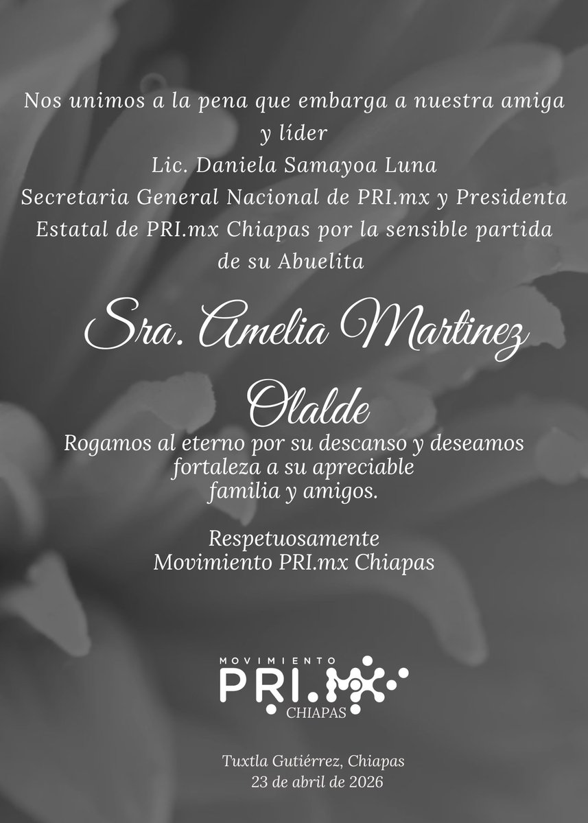 Nuestras más sentidas condolencias a nuestra amiga y líder Lic. Daniela Samayoa Luna <a href="/dannalunamx/">Dannalunamx</a> Sria Gral <a href="/MovPRImxOficial/">Movimiento PRI.mx</a> y Pdta Estatal de <a href="/primxchiapas_/">Mov PRI.mx Chiapas</a>  por la partida de su Abuelita Sra. Amelia Martinez Olalde 
Rogamos al eterno por su descanso 
Resptte Mov. Primx Chiapas