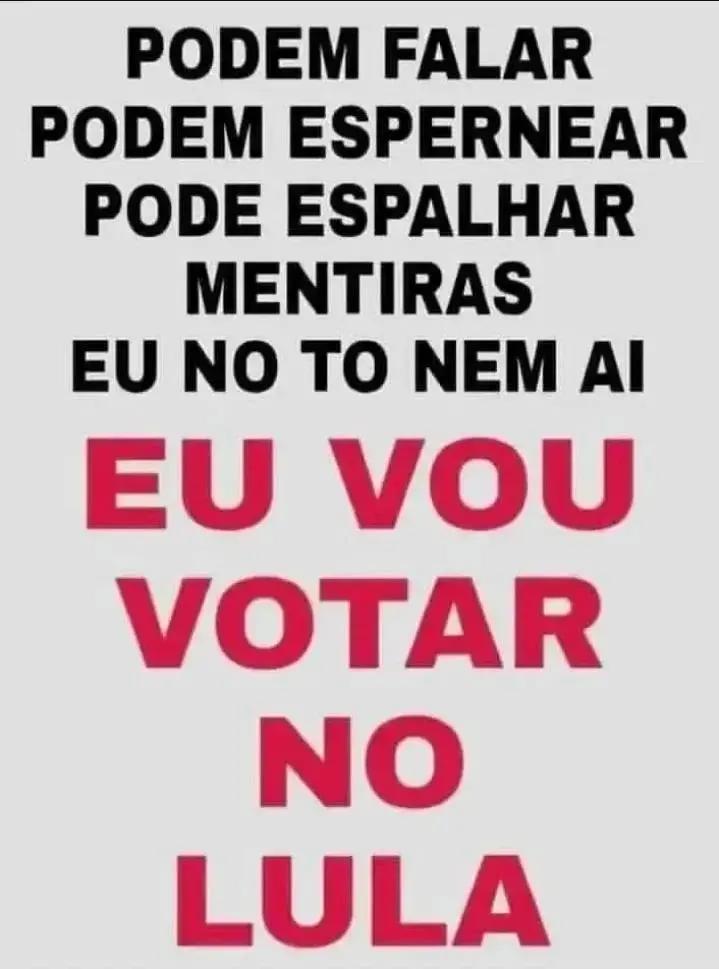 Eu vou votar no Lula!