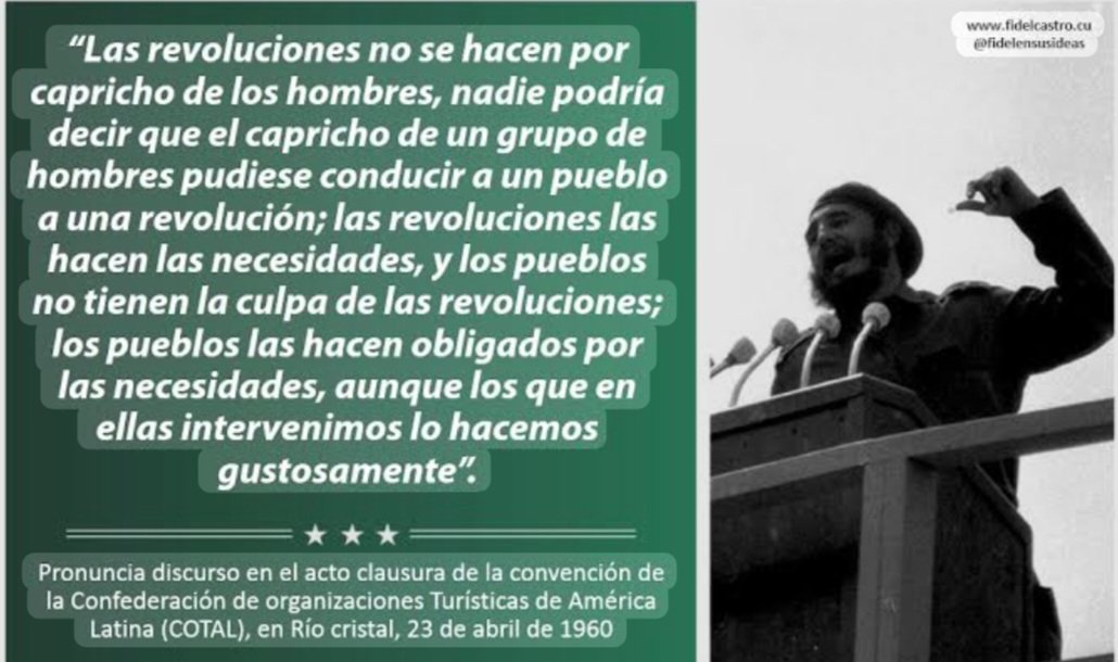 1960: Fidel Castro Ruz en la clausura de la Convención de COTAL, en La Habana, expresa: “Las revoluciones no se hacen por capricho de los hombres, las revoluciones las hacen las necesidades, aunque los que en ellas intervenimos lo hacemos gustosamente” #100AñosConFidel
