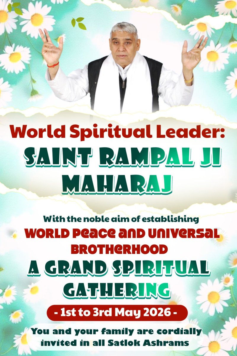 #WorldPeace_With_SantRampalJi
World Spiritual Leader: SAINT RAMPAL JI MAHARAJ
With the noble aim of establishing WORLD Peace and UNIVERSAL BROTHERHOOD 
A GRAND SPIRITUAL GATHERING
1st to 3rd May 2026 -
You and your family are cordially invited in all Satlok Ashrams