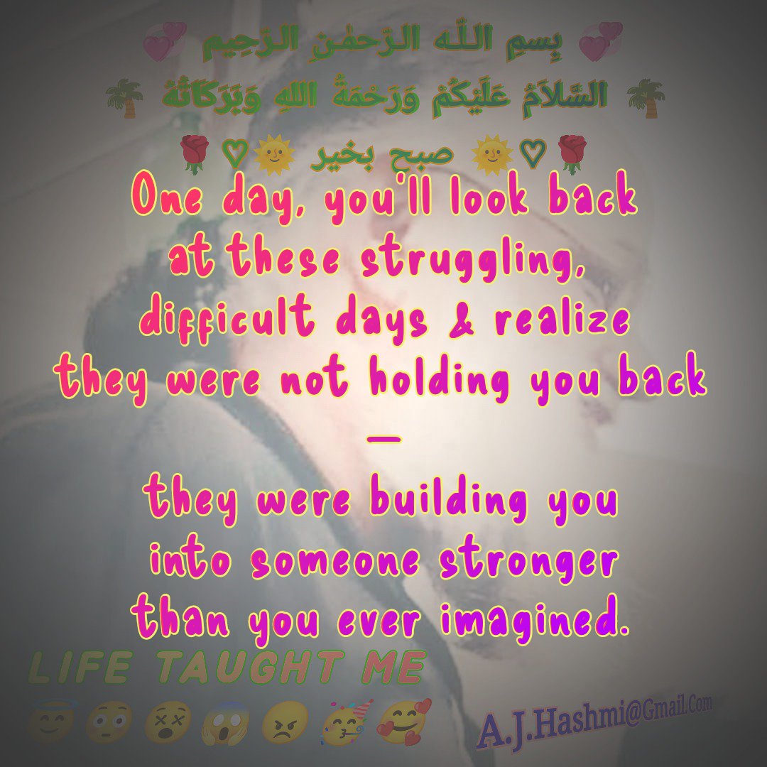 A_J_Hashmi's tweet image. 🕋💞 بِسمِ الـلّـه الـرّحمٰـنِ الـرّحِيم 💞🕋

One day, you’ll look back at these struggling, difficult days &amp;amp; realize they were not holding you back 

—

they were building you into someone stronger than you ever imagined.

#LIFE_TAUGHT_ME
#LEADERSHIP
#MOTIVATION