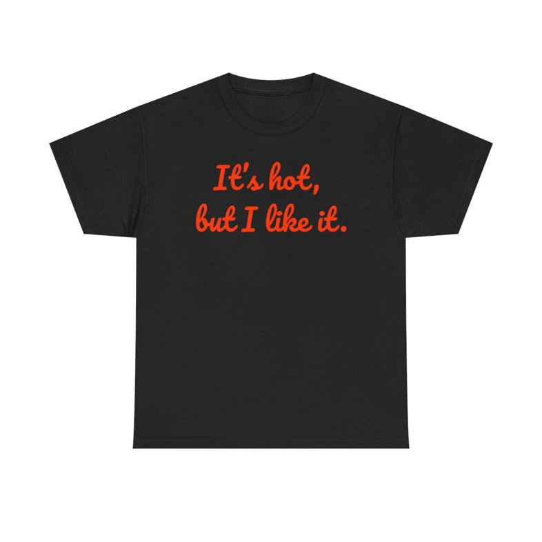 uisp_dsin's tweet photo. "It's Hot, But I Like It"  - Unisex Heavy Cotton Tee https://t.co/8VubQlB3Wj https://t.co/hGm2XiwLtI