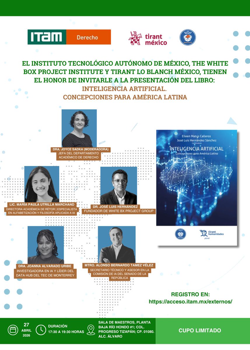 WhiteBxProject's tweet photo. La conversación sobre inteligencia artificial en América Latina requiere nuevas perspectivas.

Este 27 de abril se llevará a cabo la presentación del libro “Inteligencia Artificial. Concepciones para América Latina” en el Departamento Académico de Derecho del ITAM, un espacio de diálogo que reúne a especialistas en tecnología, derecho y análisis estratégico.

El evento será moderado por la Dra. Sadka y contará con la participación de:

Dra. Joanna Alvarado
Mtro. Alonso Bernardo Tamez Vélez
Lic. María Paula Utrilla Marchand
Dr. José Luis Hernández

Una oportunidad para reflexionar sobre el impacto y los retos de la inteligencia artificial en nuestra región.

Registro: https://t.co/AfZG1EMXq7⁠

#WhiteBoxProject #InteligenciaArtificial #IALatam #ITAM #DerechoDigital