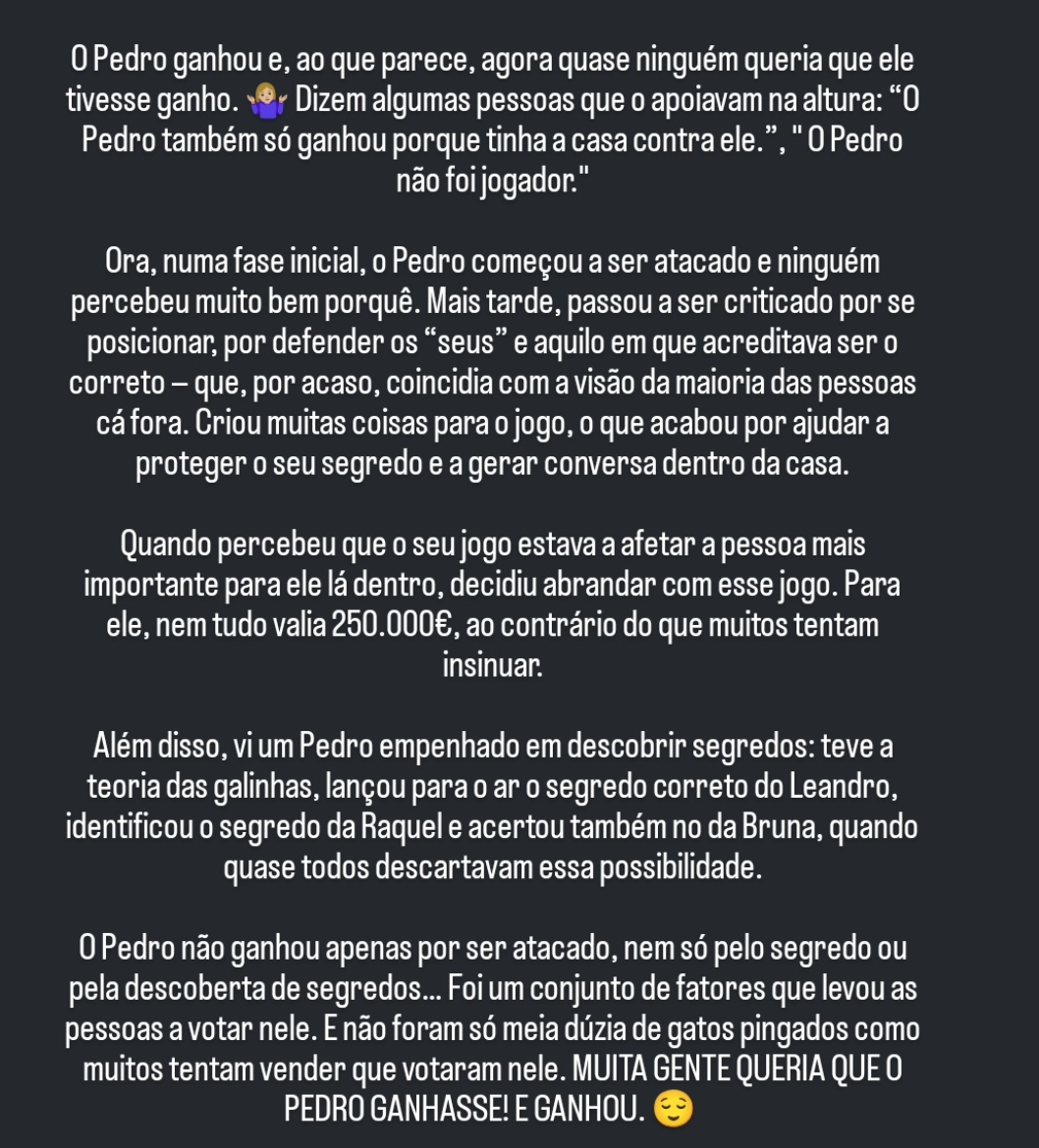 Há uns dias que isto anda-me a chatear... 
Isto é para aqueles que agora dizem que o Pedro não foi jogador, só ganhou pelo segredo ou então porque foi atacado pela casa sem ele fazer nadinha... 
Isto tudo porque agora já não é "fixe" ter apoiado o Pedro. 🙄