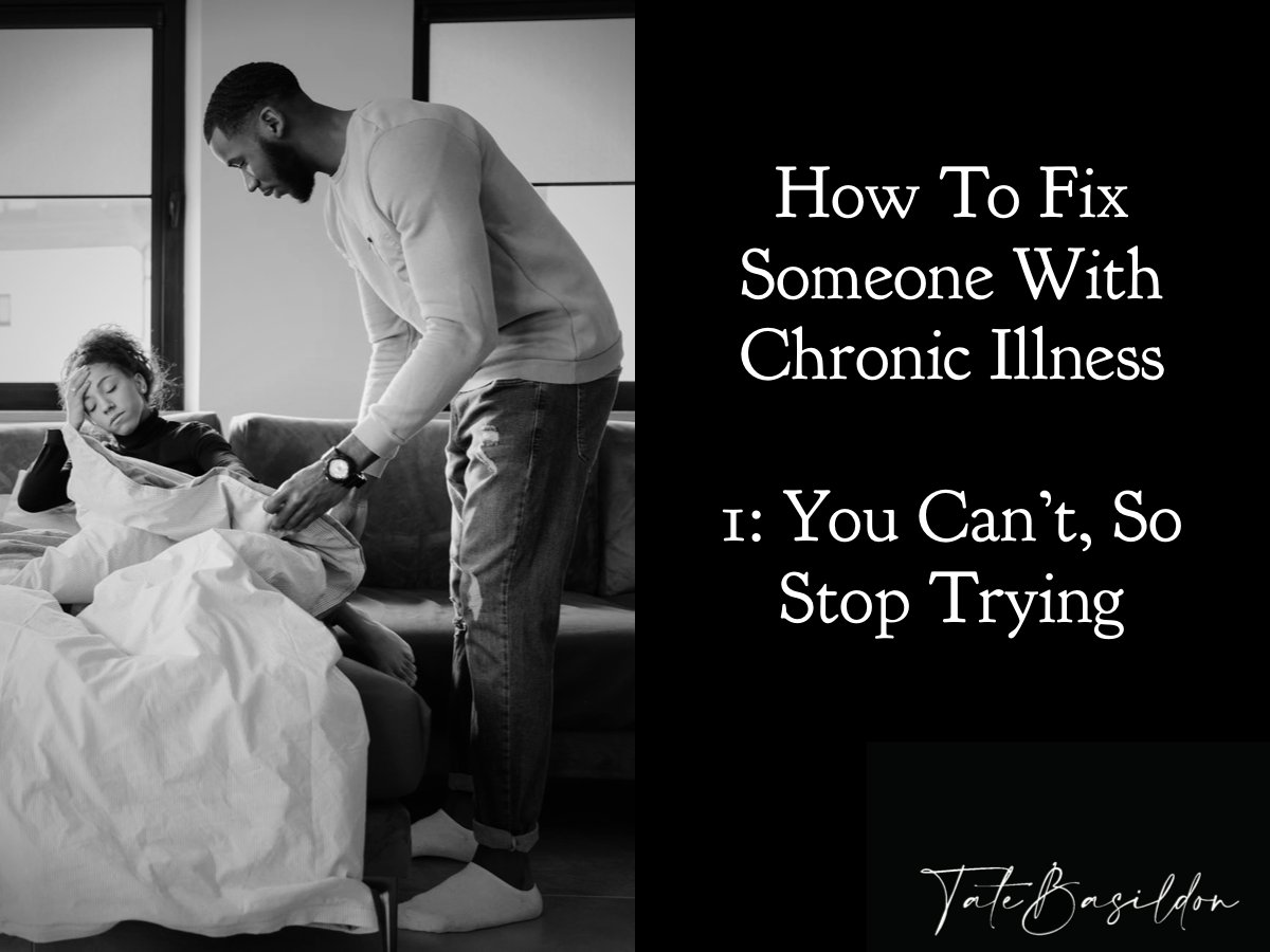 TateBasildon26's tweet image. How to fix someone with chronic illness #chronicillness #sarcoidosis