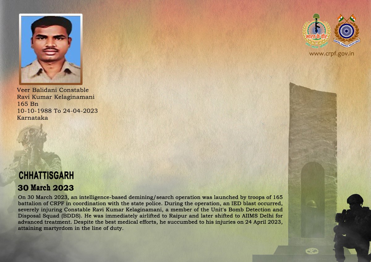 DG and all Ranks of #CRPF pay solemn tribute to Ct/GD Ravi Kumar Kelaginamani of 165 Bn, who was grievously injured in an IED blast in South Chhattisgarh on 30 March 2023 and breathed his last on 24 April 2023. #CRPF salutes the braveheart and pledges never to let his sacrifice