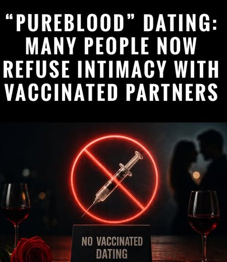 Many people now say they would not date or have intimate relationships with someone who is vaccinated. What once sounded extreme is now quietly appearing in conversations, online forums, and even dating preferences.
Since the pandemic, personal health choices have become deeply