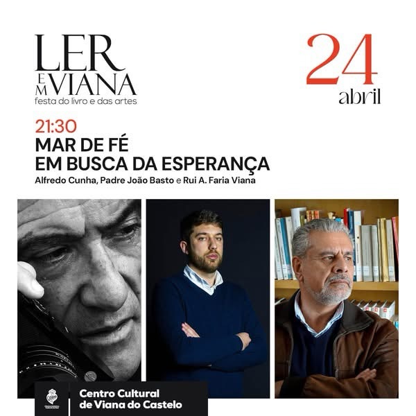 📷Ler em Viana _ HOJE
14h45 | Tempo das Escolas com Sonhos do Futuro, pela Central de Teatro
21h30 | Mar de Fé – Em busca da esperança, com Alfredo Cunha, Padre João Basto e Rui A. Faria Viana.
📷 Segunda a domingo- 14h30 às 23h30
📷Centro Cultural de Viana do Castelo