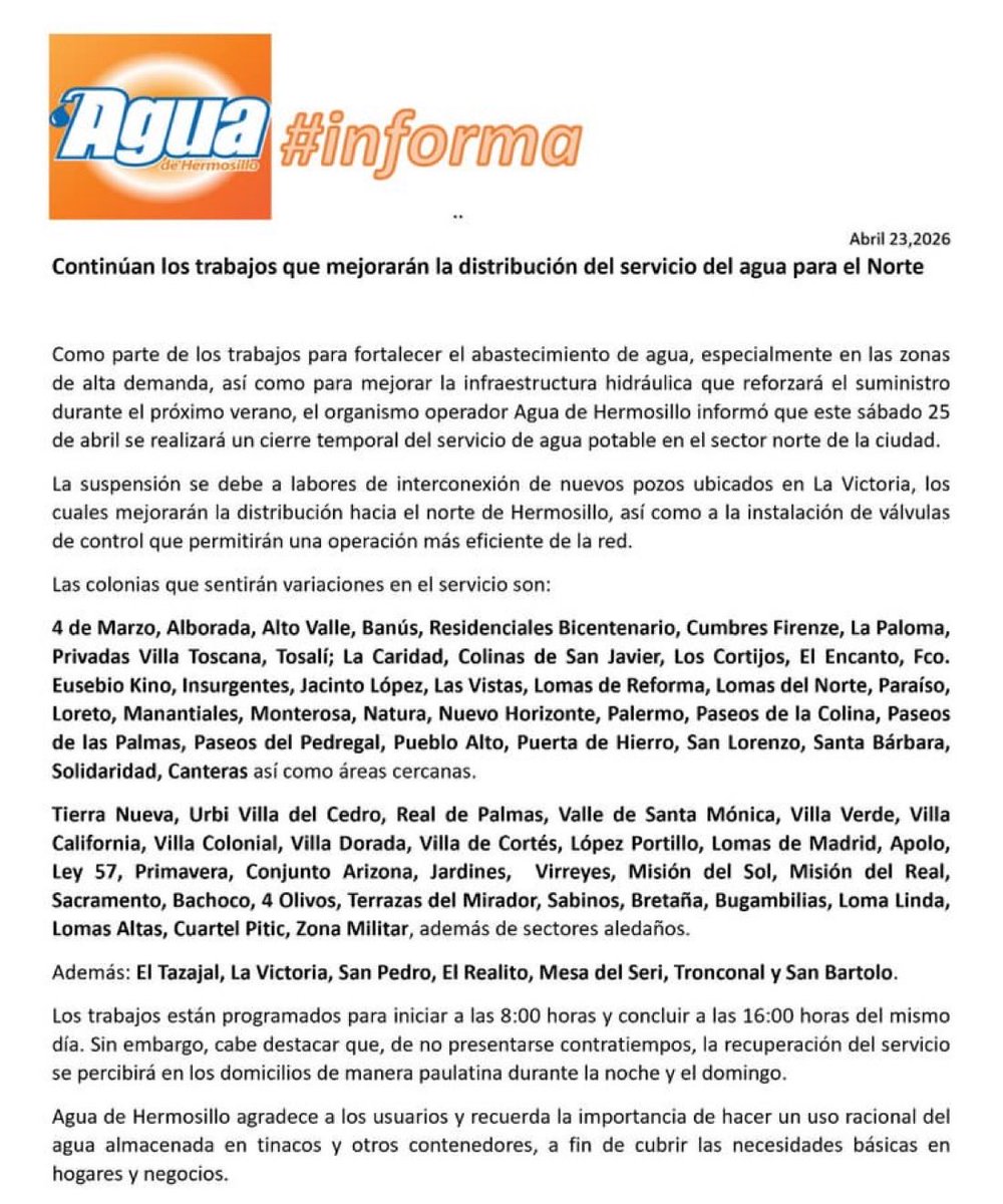 ⚠️ Atención norte de Hermosillo: Se suspenderá el servicio de agua potable este sábado 25 de abril. Se recomienda a la población tomar precauciones, almacenar agua con anticipación y hacer un uso responsable durante el corte. 💧<a href="/aguahermosillo/">Agua de Hermosillo</a>